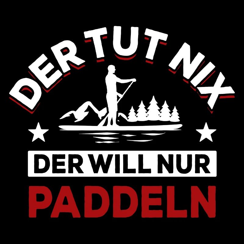 Der tut nix der will nur paddeln - Spruch
