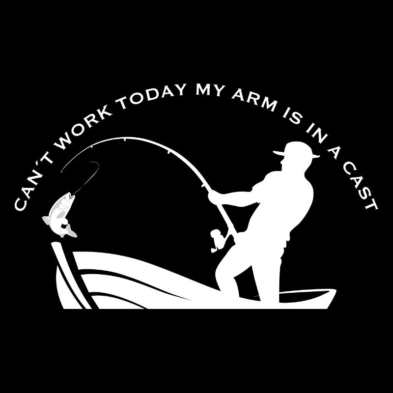 CAN´T WORK TODAY MY ARM IS IN A CAST - Angler Tee