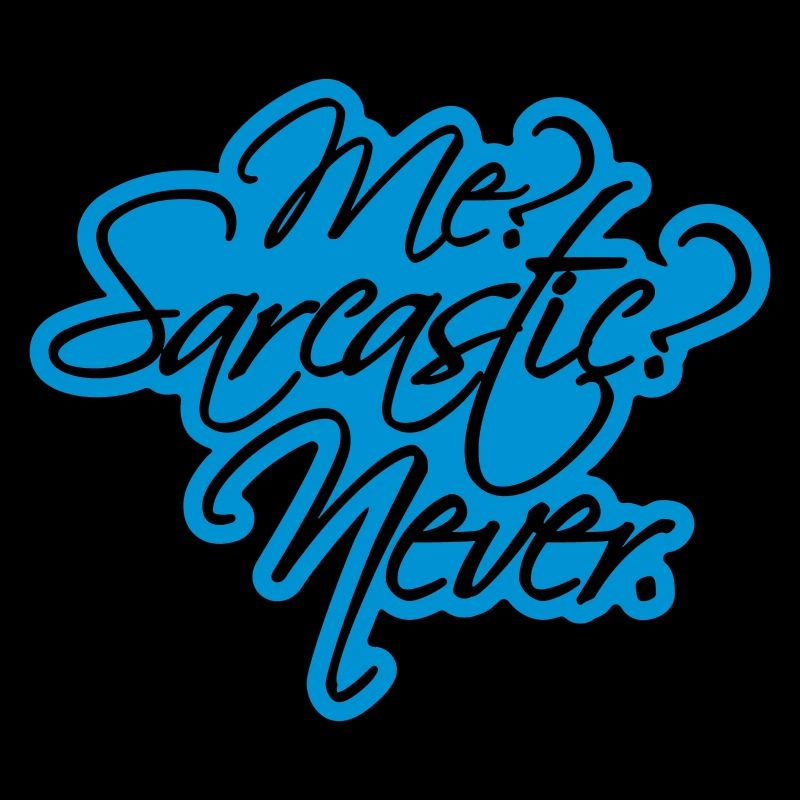 me sarcastic never quote