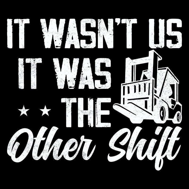 It wasn't us, it was The Other Shift Forklift Opera