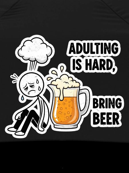 Adulthood is hard, beer helps