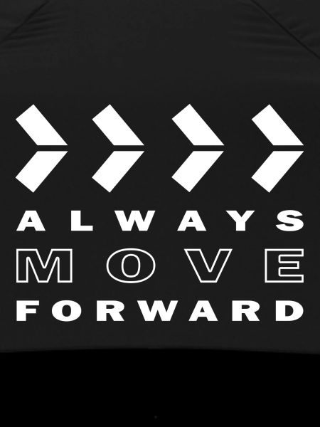 ALWAYS MOVE FORWARD