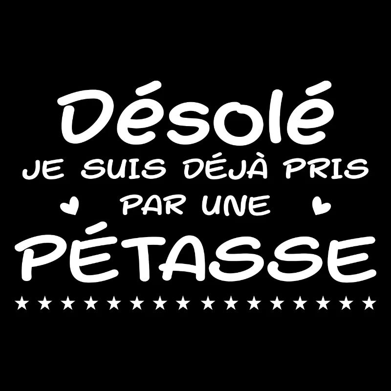 Désolé Je Suis Déjà Pris Par Une Pétasse
