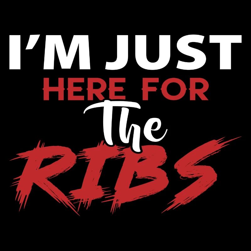 I ́m just here for the Ribs