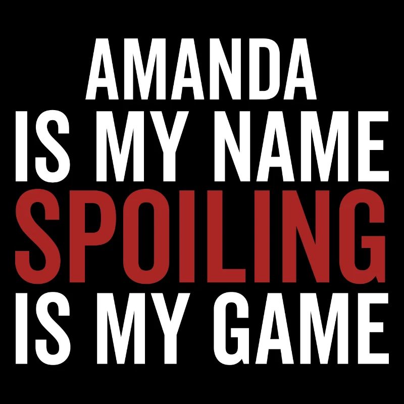 Amanda is My Name Spoiling is My Game