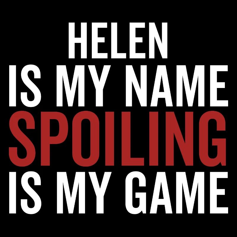 Helen est mon nom Spoiling est mon jeu