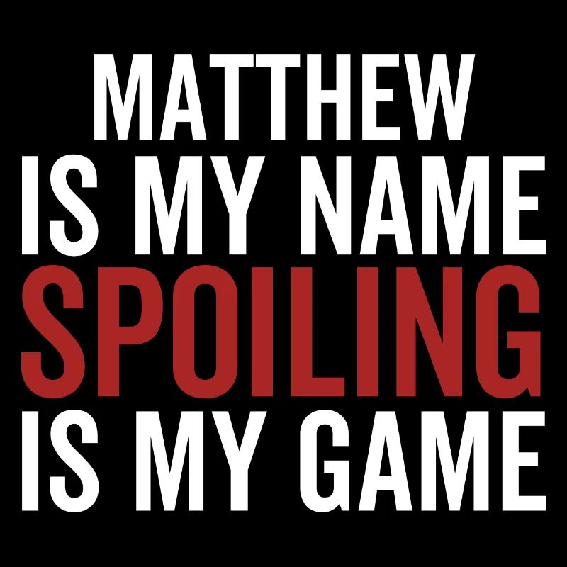 Matthew est mon nom Spoiling est mon jeu