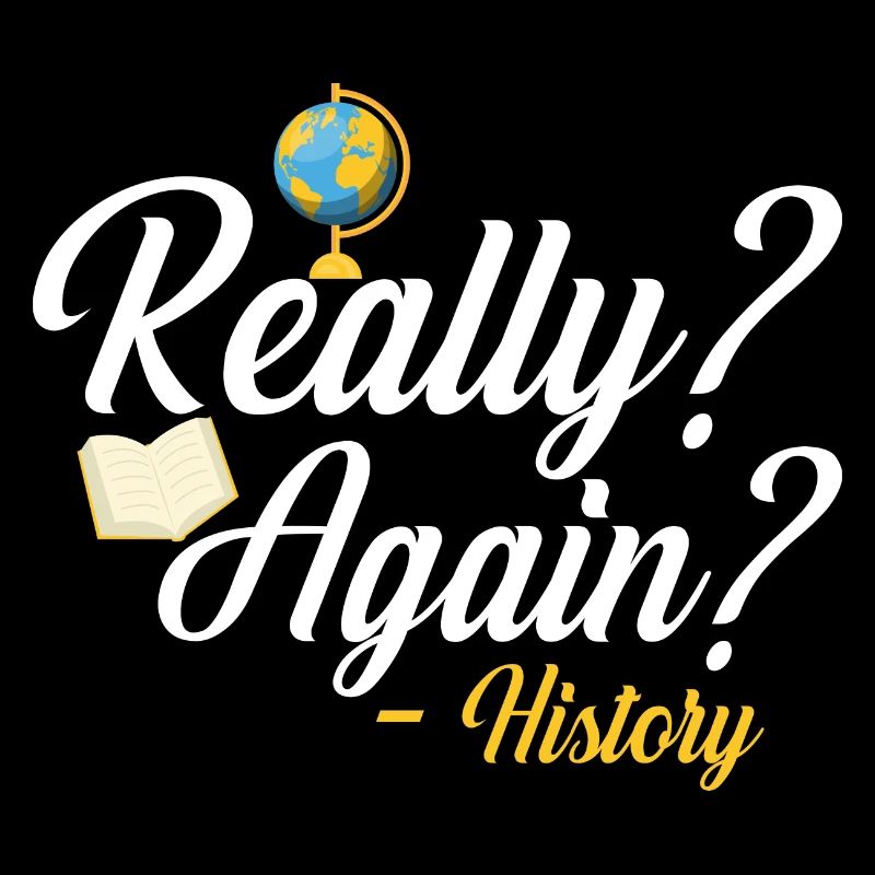 Really? Again? - History Education History Teache