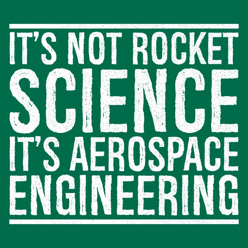 it's not rocket science it s aerospace engineering