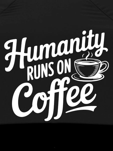 Humanity Runs on Coffee