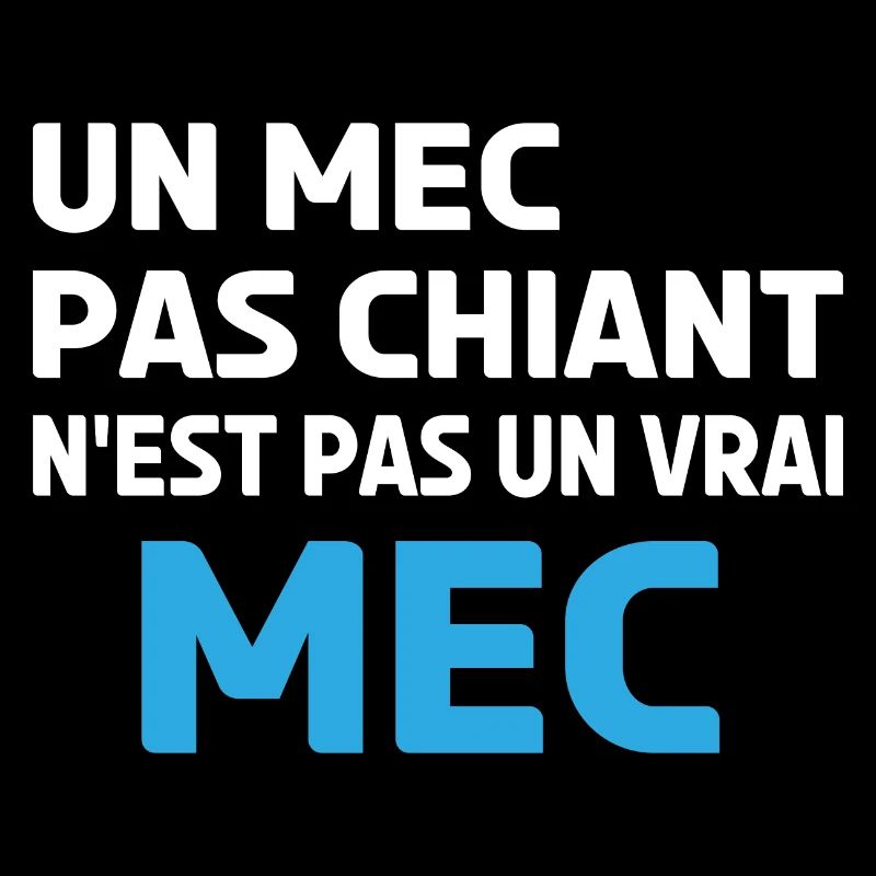un mec pas chiant n'est pas un vrai mec