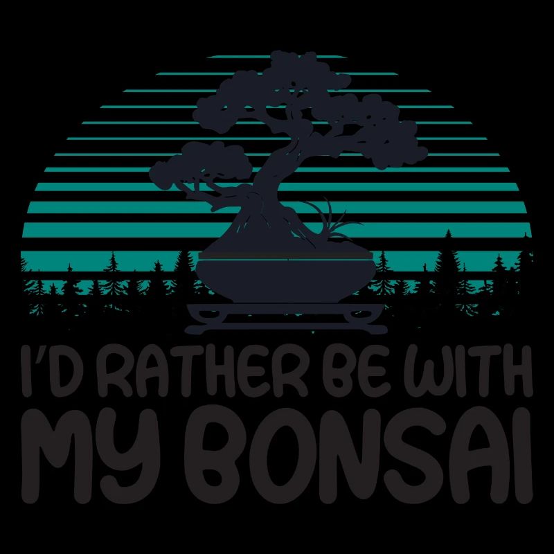 I ́d rather be with my Bonsai