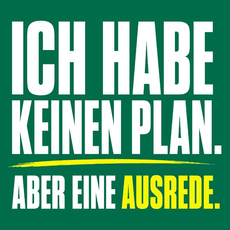 Kein Plan aber eine Ausrede