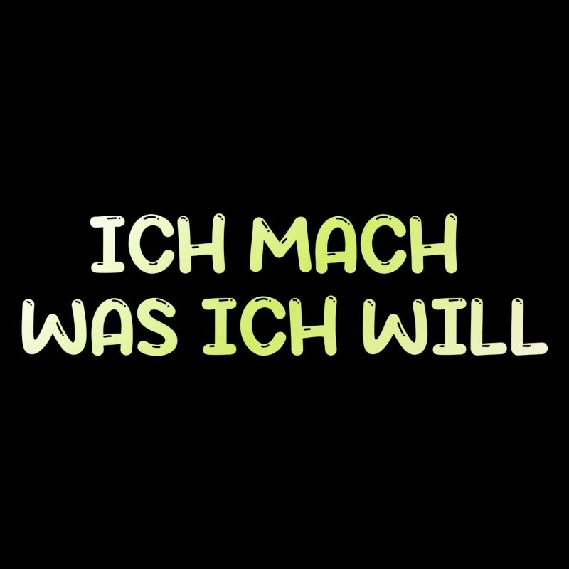 ich mach was ich will