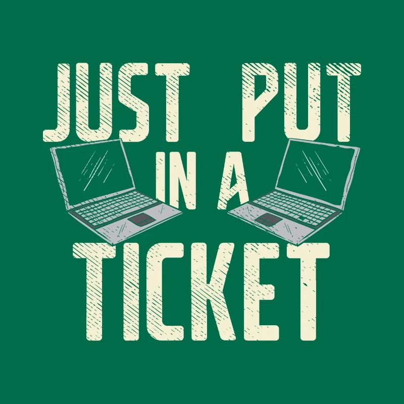 Just Put In A Ticket For Help Desk & tech Support