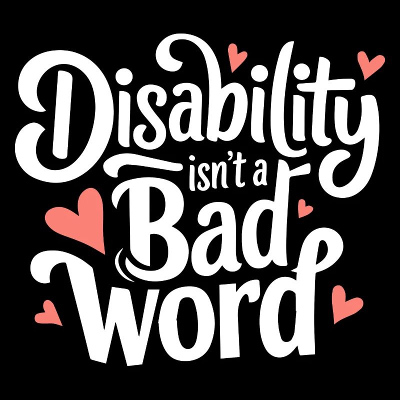 Disability Isn't A Bad Word Awareness Acceptance