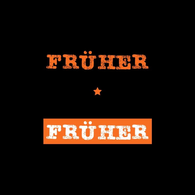 Früher war alles besser - ich bin von früher