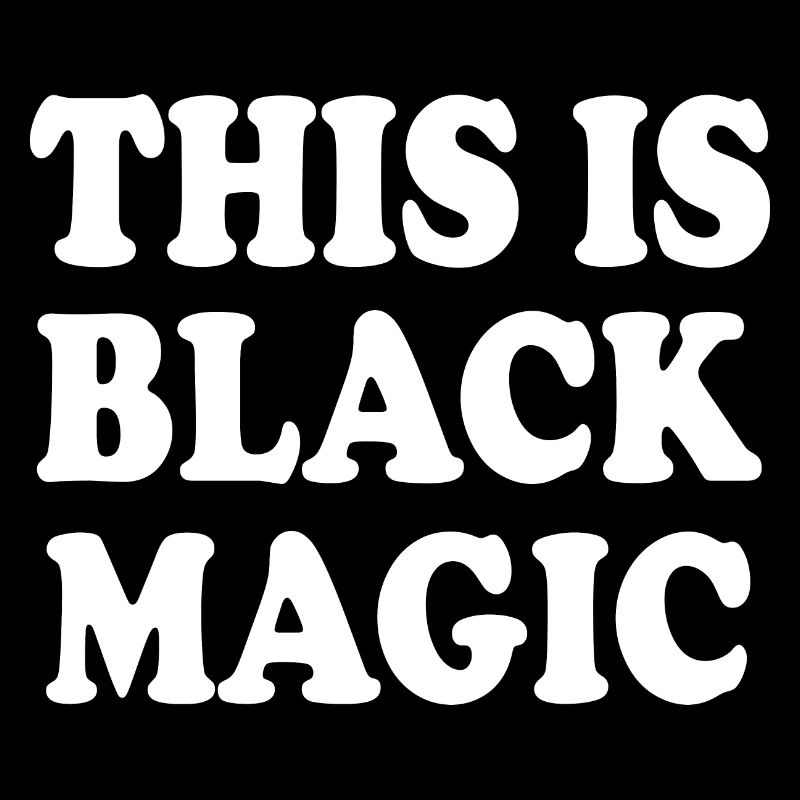 this is black magic