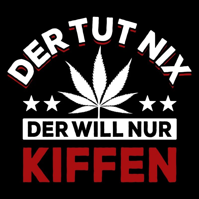 Der tut nix der will nur Kiffen - Spruch