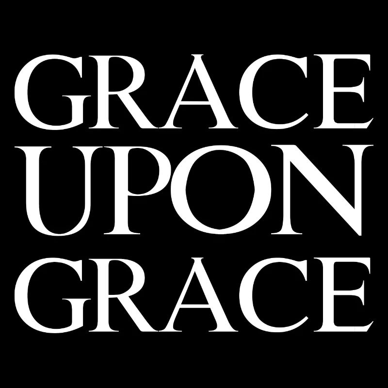 Grace Upon Grace