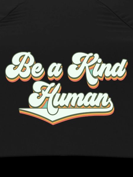 Be a kind human