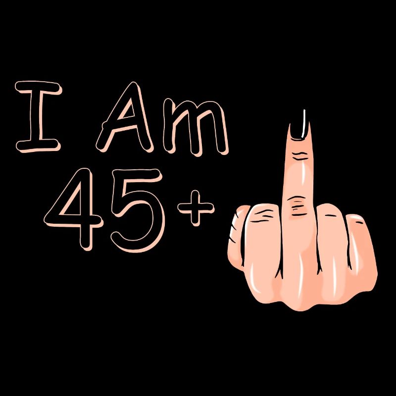 Ich bin 45 + 1 Mittelfinger-Hemd Ich bin 45 plus,