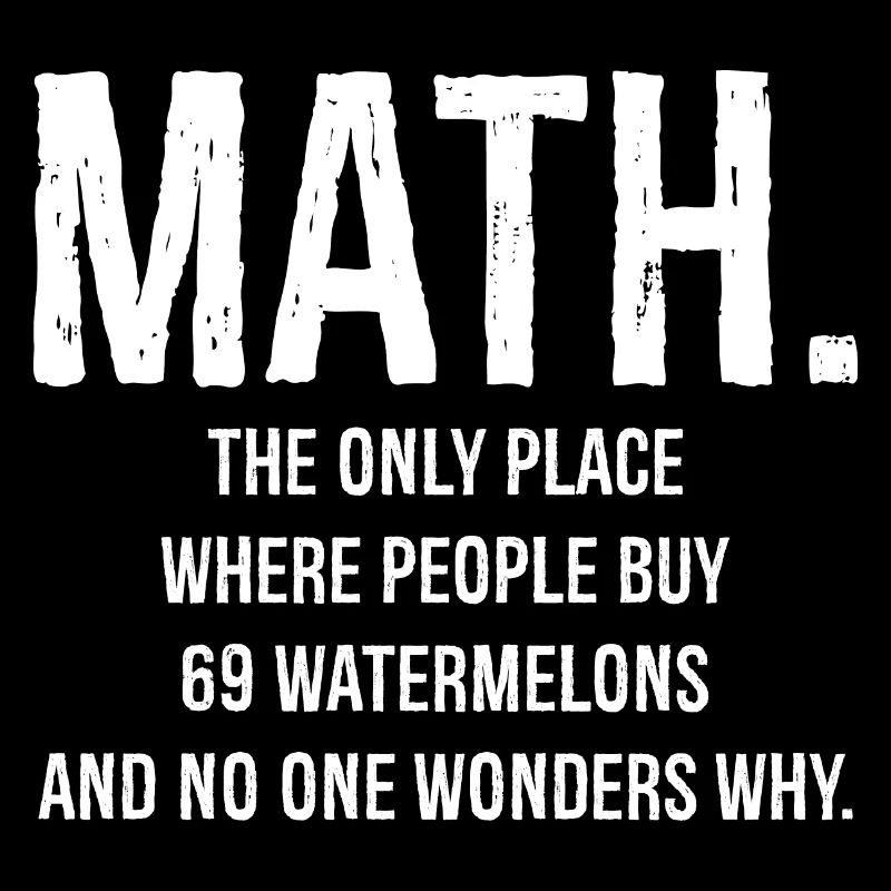 Mathe ist der einzige Ort, der lustig ist