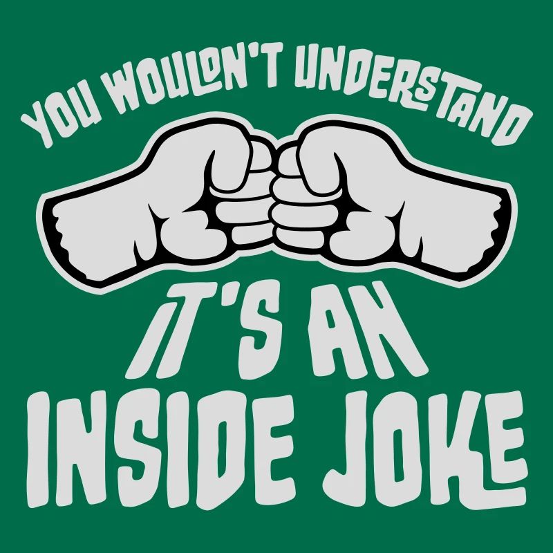 Vous ne comprendriez pas que c’est une blague interne