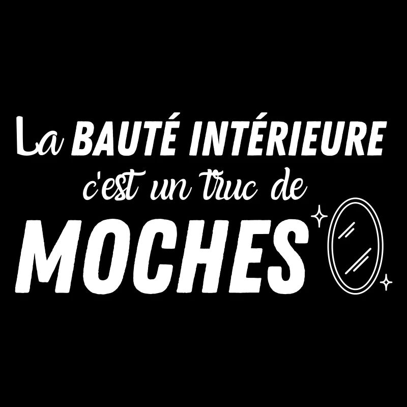 La beauté intérieure c'est un truc de moches