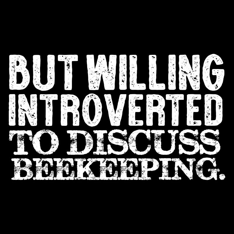 But willing introverted to discuss Beekeeping