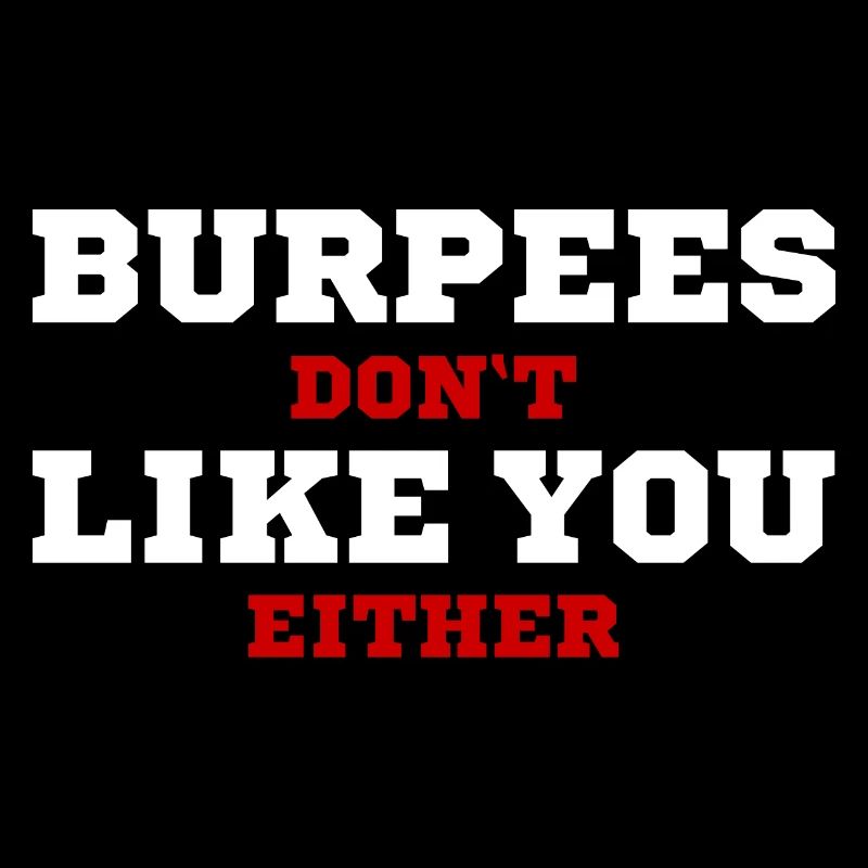 Burpees Don t Like You Either (white/red)