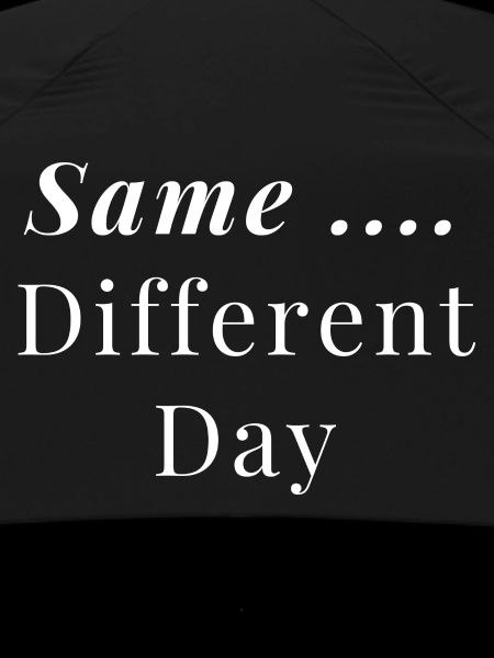 Same ... Different Day