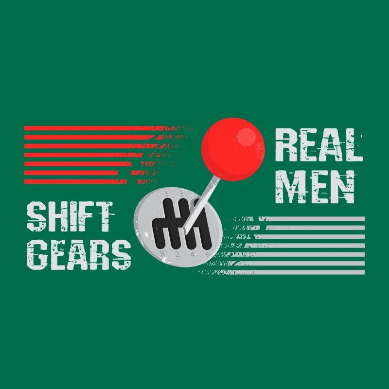Real men shift gears