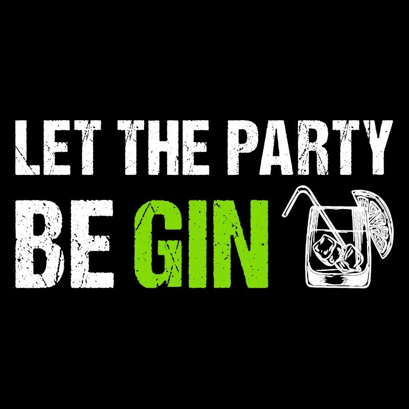 Let the Party be Gin Funny Gin Saying