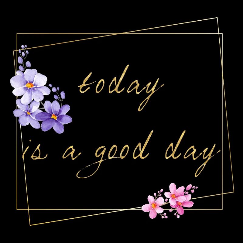 today is a good day