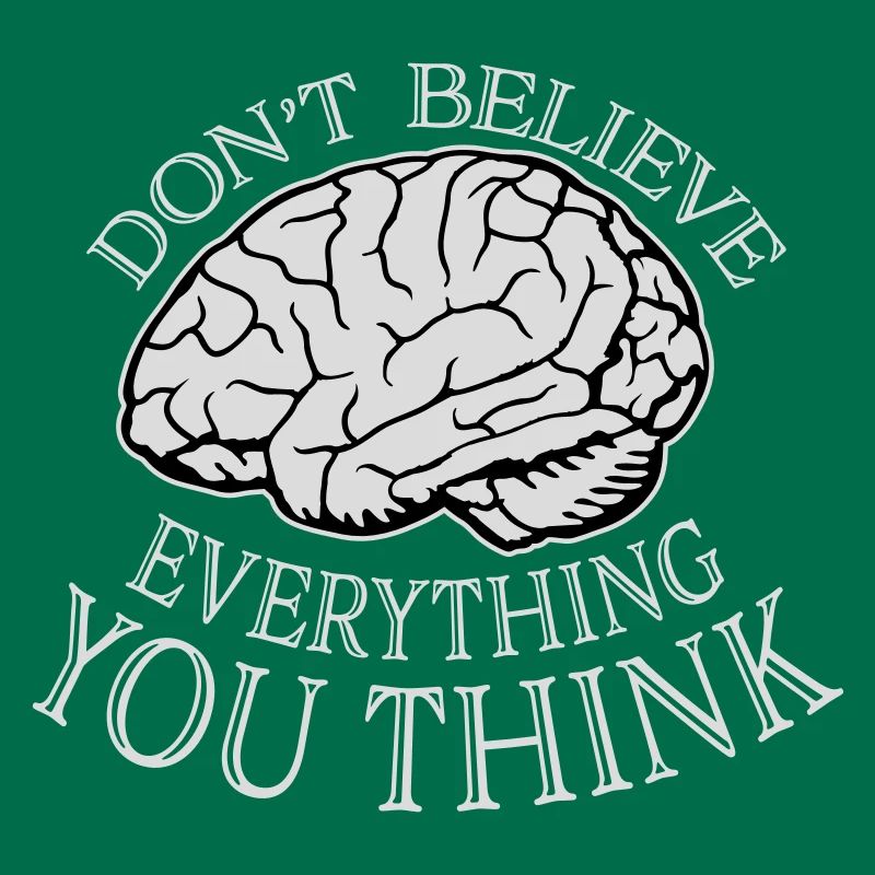 Don't Believe Everything You Think Saying Wisdom