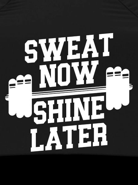 Sweat Today Shine Tomorrow