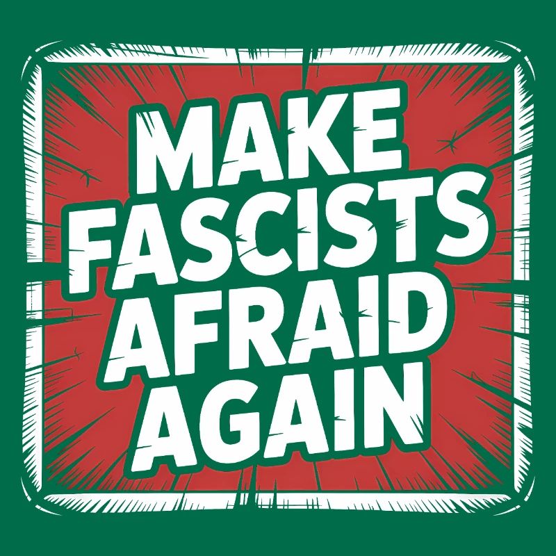 Make Fascist afraid again - Antifascist Merch