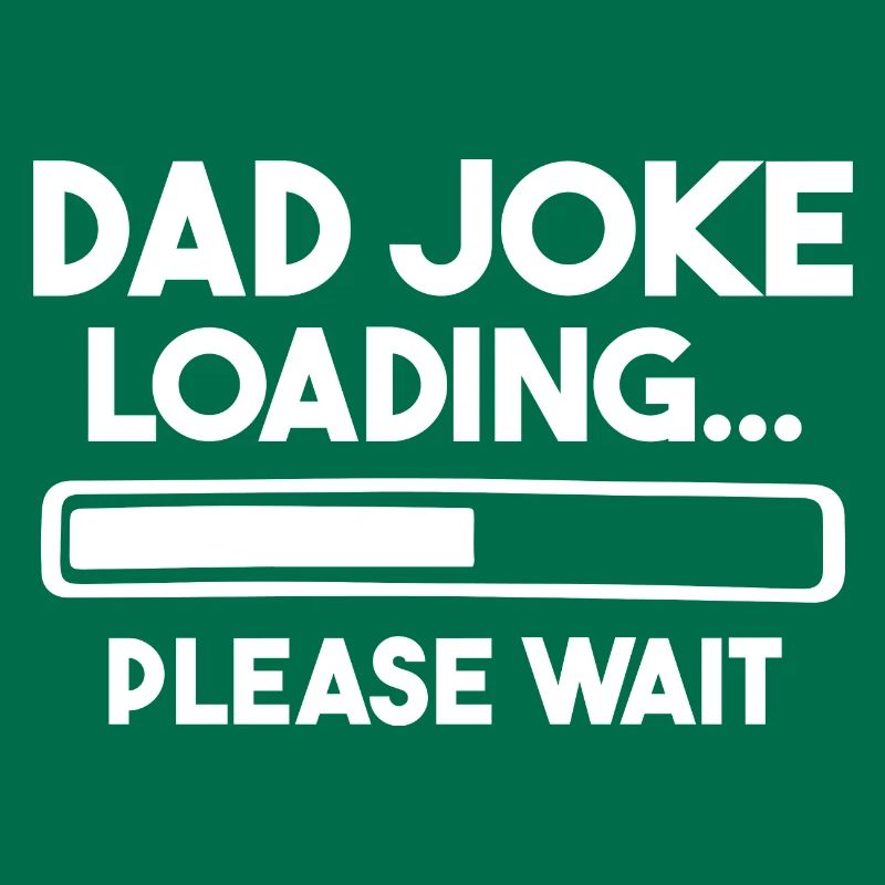 Dad Joke Loading Please Wait