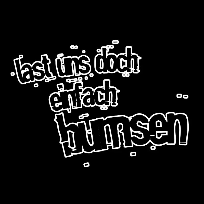 Lasst uns doch einfach bumsen
