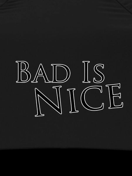 Bad is nice