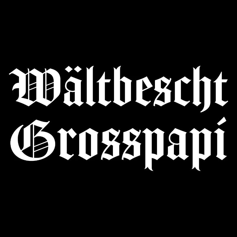 Wältbescht Grosspapi bescht Grosspapi Opa Schweiz