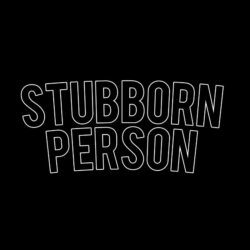 Stubborn Person