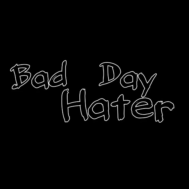Bad day hater