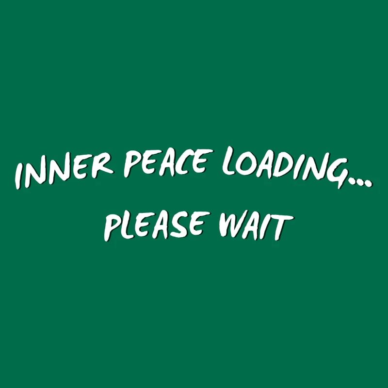 Inner Peace Loading - Funny Mindful Quote