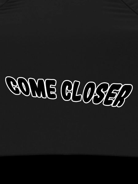 Come closer
