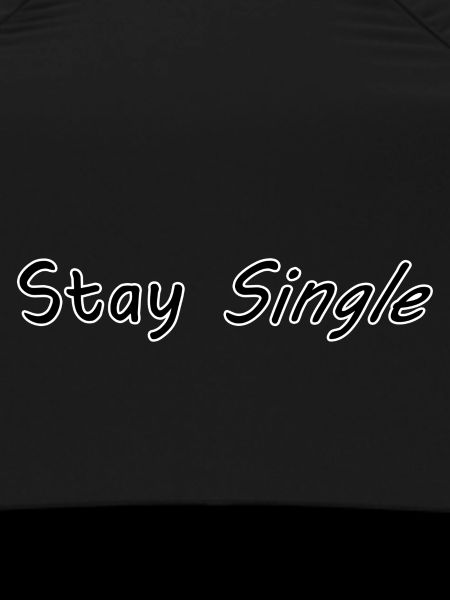 Stay single