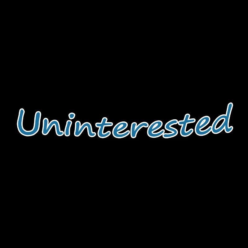Uninterested