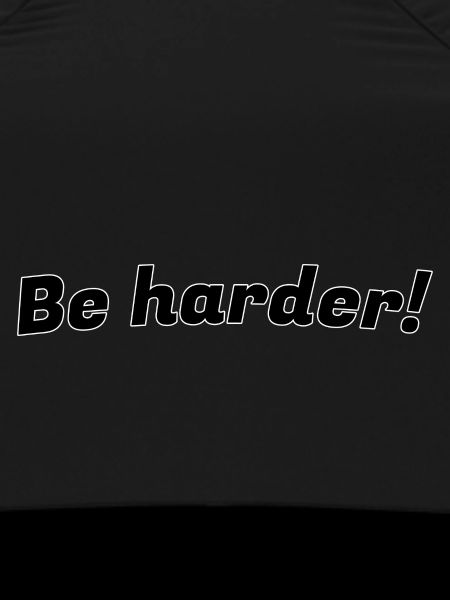 Be harder