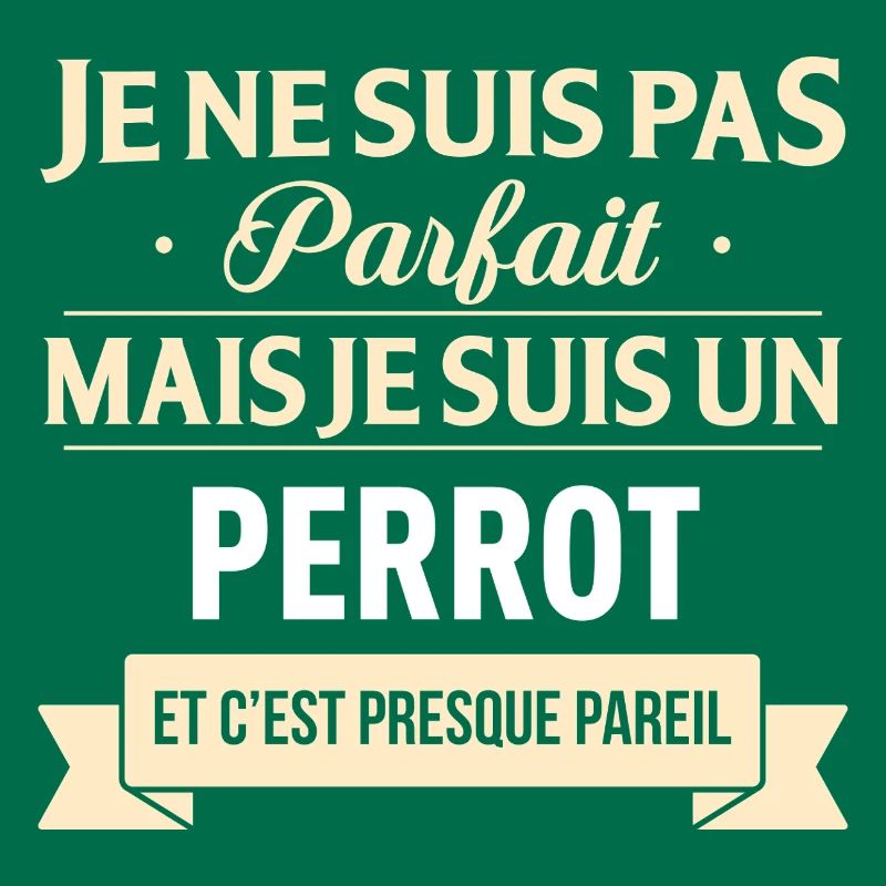 Je Ne Suis Pas Parfait Mais Je Suis Un Perrot E...